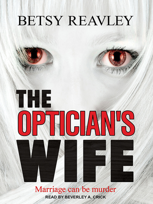 Title details for The Optician's Wife by Betsy Reavley - Available